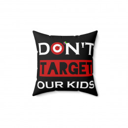 Don't Target Or Kids Spun Polyester Square Pillow