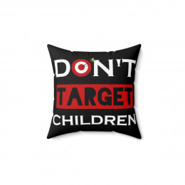 Don't Target Children Spun Polyester Square Pillow