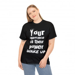 Your Ignorance is Their Power Wake Up  Short Sleeve Tee