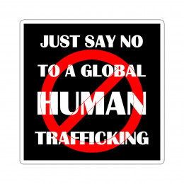 Just say No To A Global Human Trafficking  Kiss-Cut Stickers