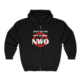 Just say No To A Global NWO  Unisex Heavy Blend™ Full Zip Hooded Sweatshirt