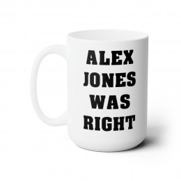 Alex Jones Was Right white Mug 15oz