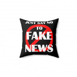 Just say No To Fake News Spun Polyester Square Pillow