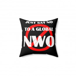 Just say No To A Global NWO Spun Polyester Square Pillow