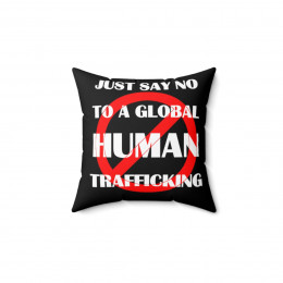 Just say No To A Global Human Trafficking Spun Polyester Square Pillow