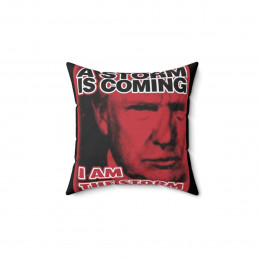 A Storm Is Coming Donald J TRUMP 2024 Re Elect  Spun Polyester Square Pillow