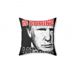 A Storm Is Coming Donald J TRUMP 2024 Re Elect  Spun Polyester Square Pillow