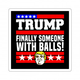 TRUMP 2024 Finally Someone With Balls Kiss-Cut Stickers