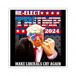 Re-Elect Trump 2024 Make Liberals Cry Again fist Kiss-Cut Stickers