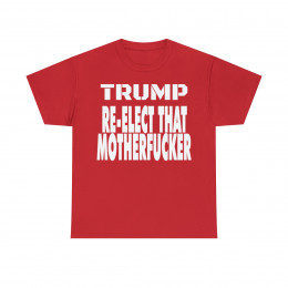 Trump Unsensoered Re- Elect That Mother F**ker Short Sleeve Tee
