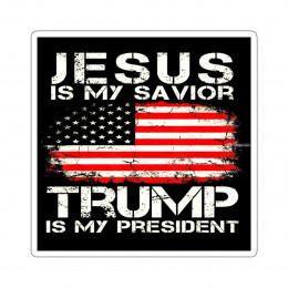 Jesus Is My Savior Trump Is My President Kiss-Cut Stickers
