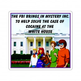FBI and Scooby Doo To Solve  Cocaine At The White House  Kiss-Cut Stickers