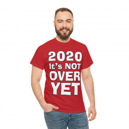 2020 It's Not Over Yet wht Unisex Heavy Cotton Tee