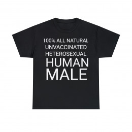 100% All natural unvaccinated heterosexual human male Short Sleeve Tee