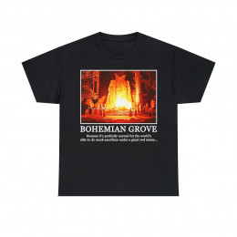 Bohemian Grove because it's perfectly normal Unisex Heavy Cotton Tee