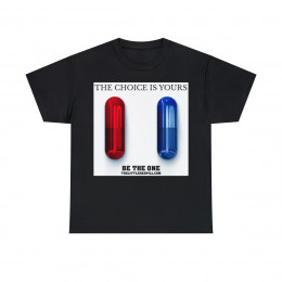 Choice is Yours Take the Blue Pill or the Red Pill  Unisex Heavy Cotton Tee