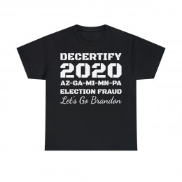 Decertify 2020 AZ GA MI MN PA Election fraud Let's Go Brandon Short Sleeve Tee