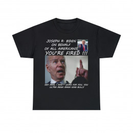 Biden You're fired, Hey Man I Don't Work For You  short Sleeve Tee