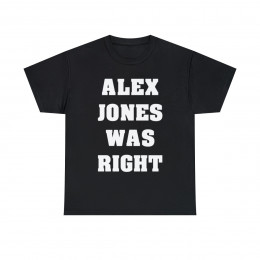 Alex Jones Was Right Unisex Heavy Cotton Tee